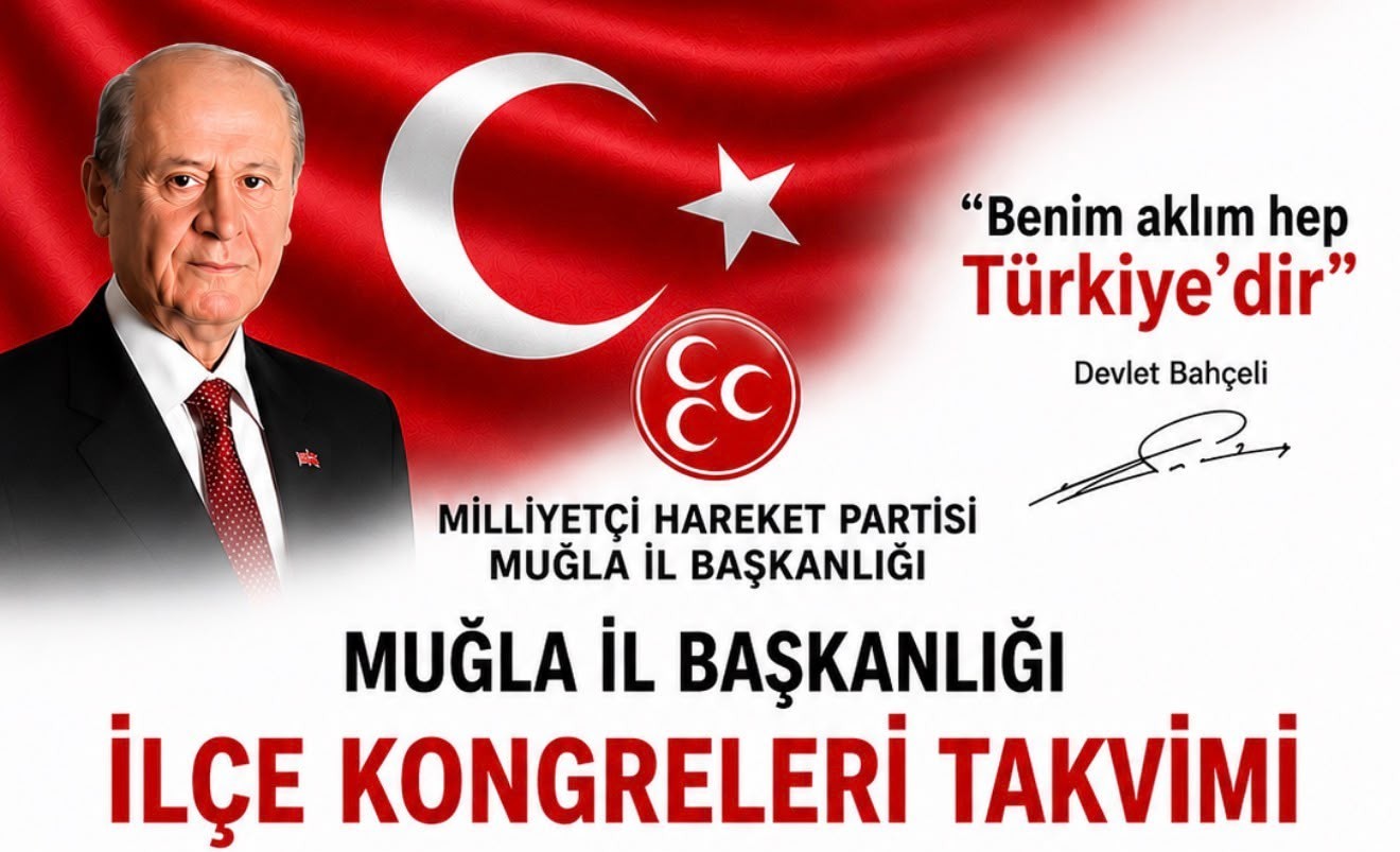 MHP MUĞLA İLÇE KONGRELERİ TAKVİMİ AÇIKLANDI
